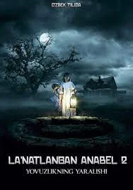 La'natlangan annabel 2 / Anabel 2: Yovuzlik yaralishi Ujas kino Bir ovozli dublyaj Uzbek tilida O'zbekcha tarjima kino 2017 HD skachat