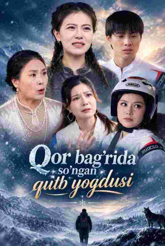 Qor bag'rida so'ngan qutb yog'dusi 1-2-3-4-5-10-20-30-50-70-80 Qism drama koreya seriali uzbek tilida Barcha qismlar 2026 HD